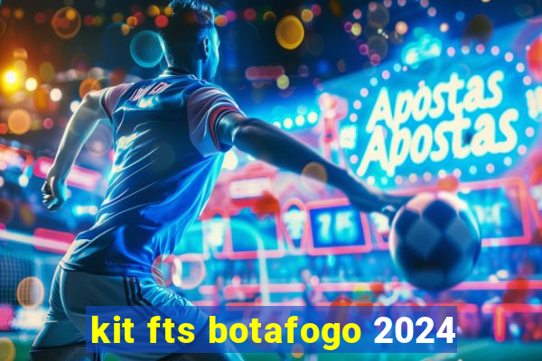 kit fts botafogo 2024